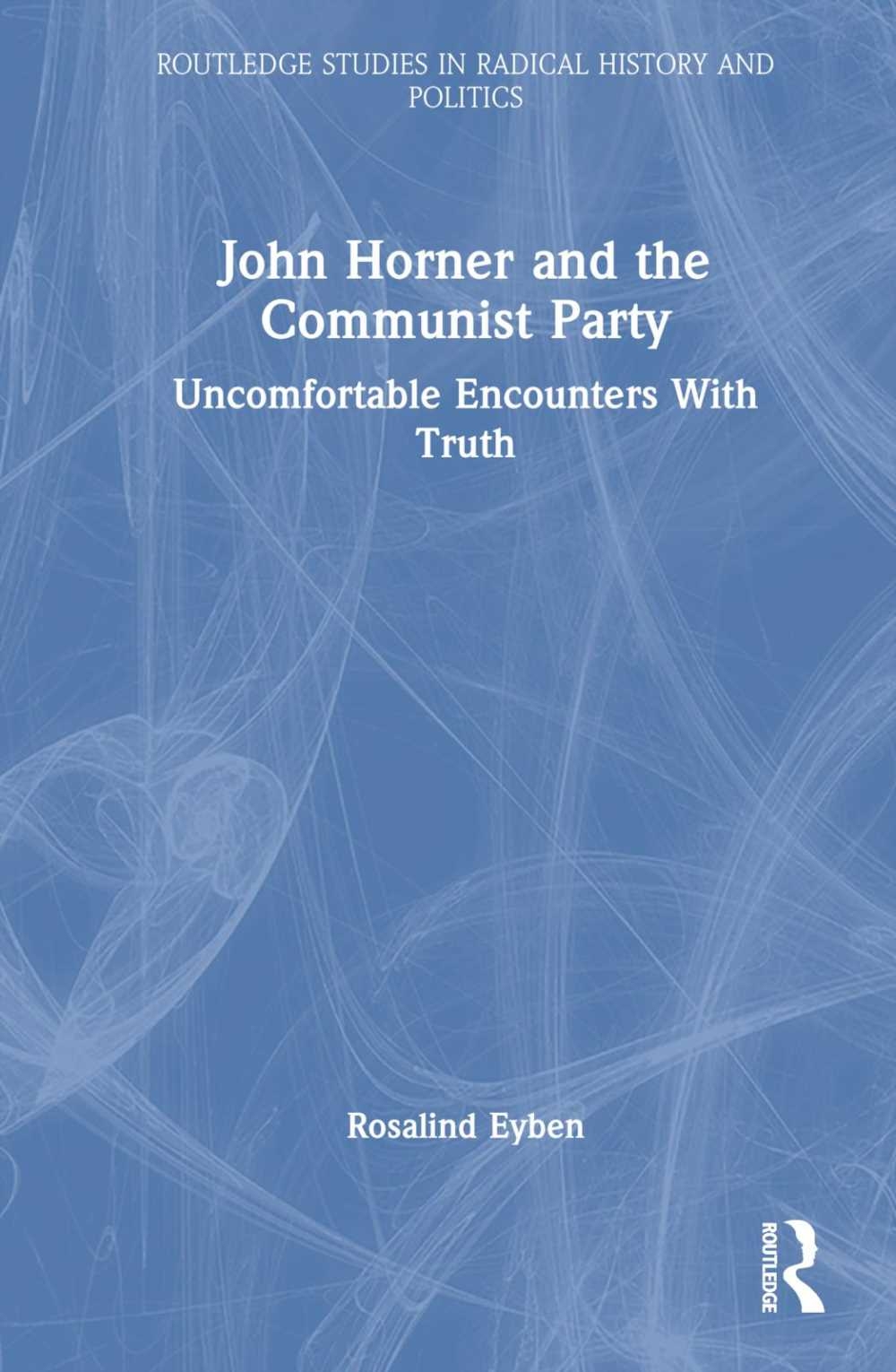 John Horner and the Communist Party: Uncomfortable Encounters with Truth