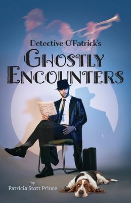 Detective O’Patrick’s Ghostly Encounters