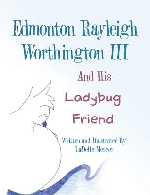 Edmonton Rayleigh Worthington III And His Ladybug Friend