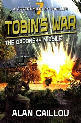 Tobin’s War: The Garonsky Missile - Book 7