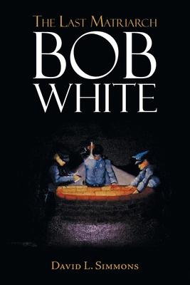 The Last Matriarch: Bob White
