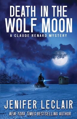 Death In The Wolf Moon: A Claude Renard Mystery