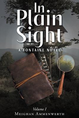 In Plain Sight: A Fontaine Novel: Volume 1