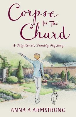 Corpse in the Chard: Light-Hearted Cosy Crime Whodunnit Unravels In A Quirky Cotswold British Village