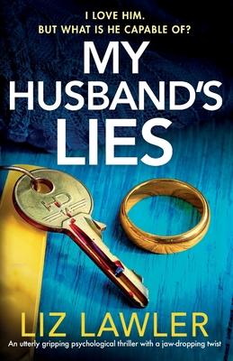 My Husband’s Lies: An utterly gripping psychological thriller with a jaw-dropping twist