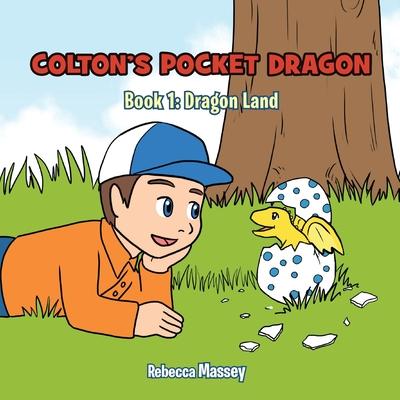 COLTON’S POCKET DRAGON Book 1: Dragon Land