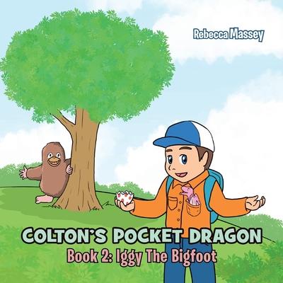 COLTON’S POCKET DRAGON Book 2: Iggy The Bigfoot
