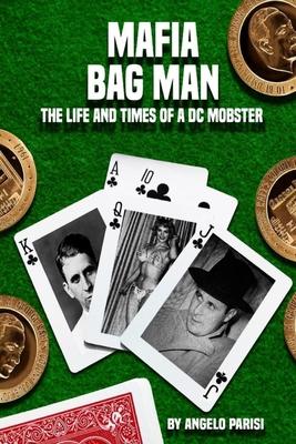 Mafia Bag Men: The Life and Times of a DC Mobster