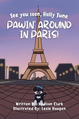 See You Soon Holly June: Pawin’ Around in Paris!