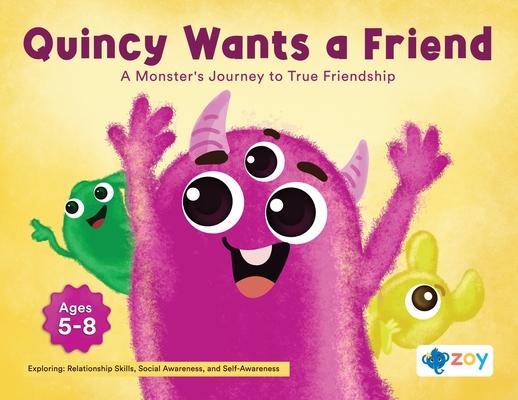Quincy Wants a Friend: A Monster’s Journey to True Friendship