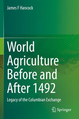 World Agriculture Before and After 1492: Legacy of the Columbian Exchange