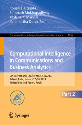 Computational Intelligence in Communications and Business Analytics: 5th International Conference, Cicba 2023, Kalyani, India, January 27-28, 2023, Re