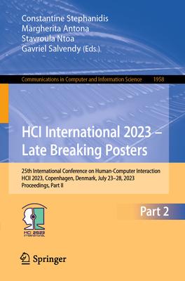 Hci International 2023 - Late Breaking Posters: 25th International Conference on Human-Computer Interaction, Hcii 2023, Copenhagen, Denmark, July 23-2