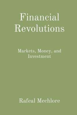 Financial Revolutions: Markets, Money, and Investment