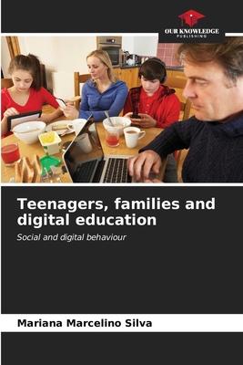 Teenagers, families and digital education