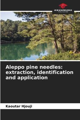Aleppo pine needles: extraction, identification and application