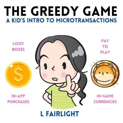 The Greedy Game: A Kid’s Intro to Microtransactions