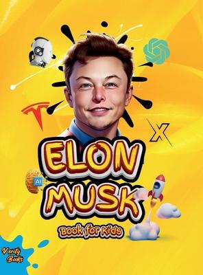 Elon Musk Book for Kids: The Ultimate Biography of Elon Musk for children Ages (4-10)