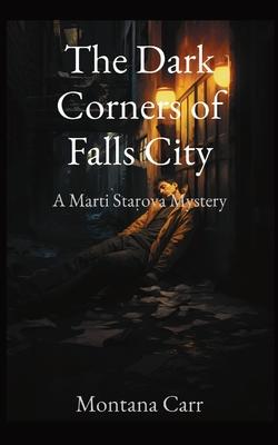 The Dark Corners of Falls City: A Marti Starova Mystery