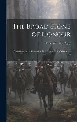 The Broad Stone of Honour: Godefridus.-V. 2. Tancredus.-V. 3. Morus.V. 4. Orlandus. 2 Pts