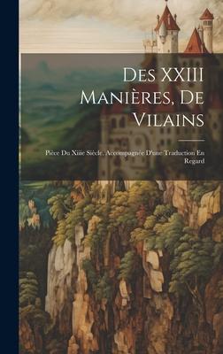 Des XXIII Manières, De Vilains: Pièce Du Xiiie Siècle, Accompagnée D’une Traduction En Regard
