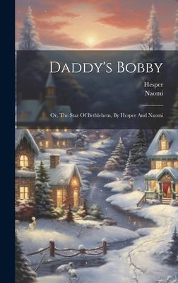 Daddy’s Bobby: Or, The Star Of Bethlehem, By Hesper And Naomi