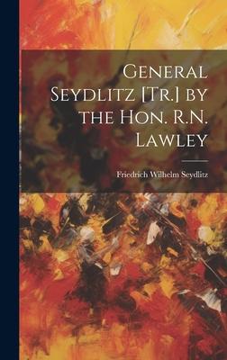 General Seydlitz [Tr.] by the Hon. R.N. Lawley
