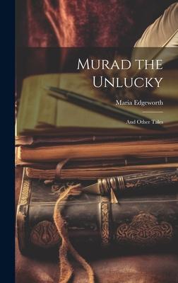 Murad the Unlucky: And Other Tales