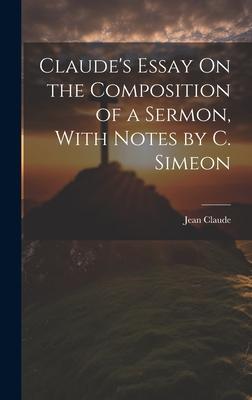 Claude’s Essay On the Composition of a Sermon, With Notes by C. Simeon
