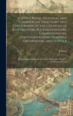 Slater’s Royal National and Commercial Directory and Topography of the Counties of Bedfordshire, Buckinghamshire, Cambridgeshire, Huntingdonshire, Nor