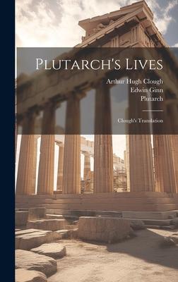 Plutarch’s Lives: Clough’s Translation