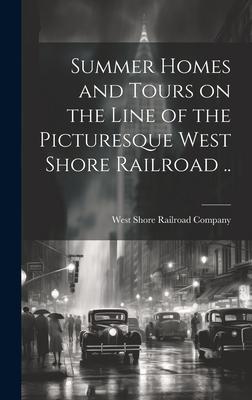 Summer Homes and Tours on the Line of the Picturesque West Shore Railroad ..