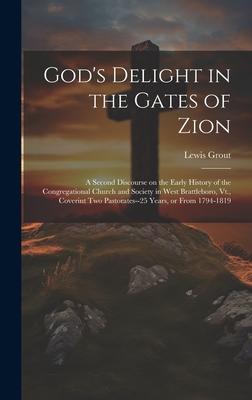 God’s Delight in the Gates of Zion: A Second Discourse on the Early History of the Congregational Church and Society in West Brattleboro, Vt., Coverin