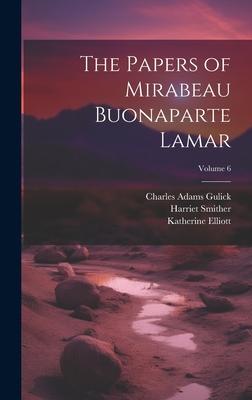The Papers of Mirabeau Buonaparte Lamar; Volume 6