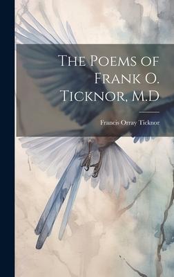 The Poems of Frank O. Ticknor, M.D