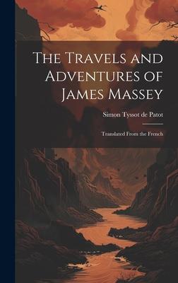 The Travels and Adventures of James Massey: Translated From the French