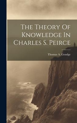The Theory Of Knowledge In Charles S. Peirce