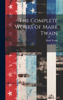 The Complete Works of Mark Twain: 19
