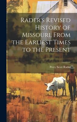 Rader’s Revised History of Missouri, From the Earliest Times to the Present