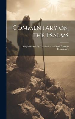 Commentary on the Psalms; Compiled From the Theological Works of Emanuel Swedenborg