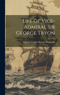 Life of Vice-Admiral Sir George Tryon
