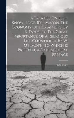 A Treatise On Self-knowledge, By J. Mason. The Economy Of Human Life, By R. Dodsley. The Great Importance Of A Religious Life Considered, By W. Melmot