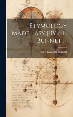 Etymology Made Easy [By F.E. Bunnett]