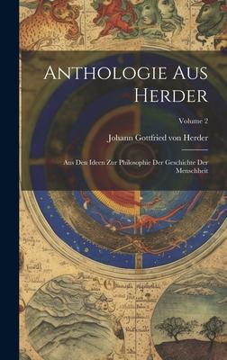 Anthologie Aus Herder: Aus Den Ideen Zur Philosophie Der Geschichte Der Menschheit; Volume 2