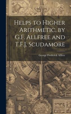 Helps to Higher Arithmetic, by G.F. Allfree and T.F.J. Scudamore