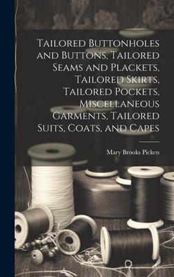 Tailored Buttonholes and Buttons, Tailored Seams and Plackets, Tailored Skirts, Tailored Pockets, Miscellaneous Garments, Tailored Suits, Coats, and C