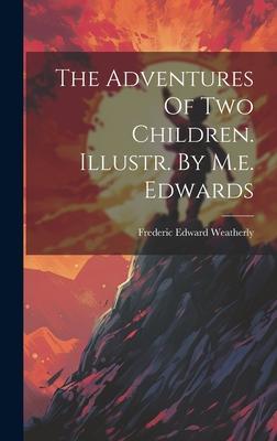 The Adventures Of Two Children. Illustr. By M.e. Edwards