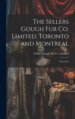 The Sellers Gough Fur Co. Limited, Toronto and Montreal: 1912-1913