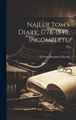 Nailer Tom’s Diary, 1778-1840, Incomplete.; 1