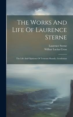 The Works And Life Of Laurence Sterne: The Life And Opinions Of Tristram Shandy, Gentleman
